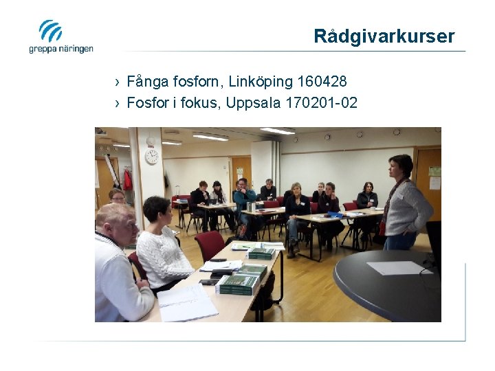 Rådgivarkurser › Fånga fosforn, Linköping 160428 › Fosfor i fokus, Uppsala 170201 -02 