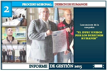 2 PROCESO MISIONAL: DERECHOS HUMANOS Lanzamiento de la campaña: “EL INPEC UNIDOS POR LOS