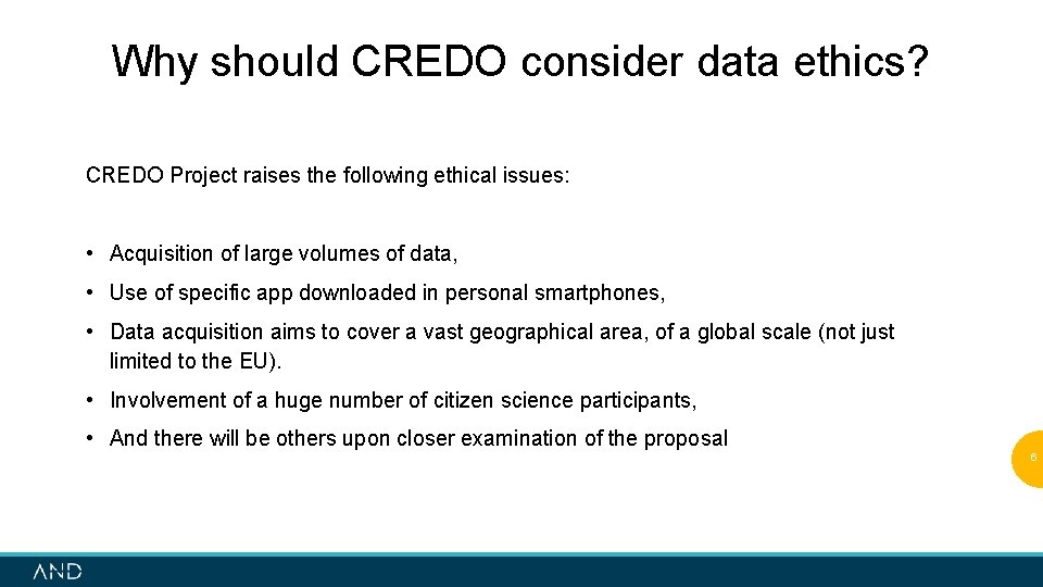 Why should CREDO consider data ethics? CREDO Project raises the following ethical issues: •