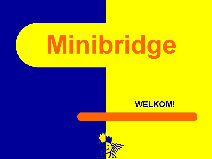 Minibridge WELKOM! 1 