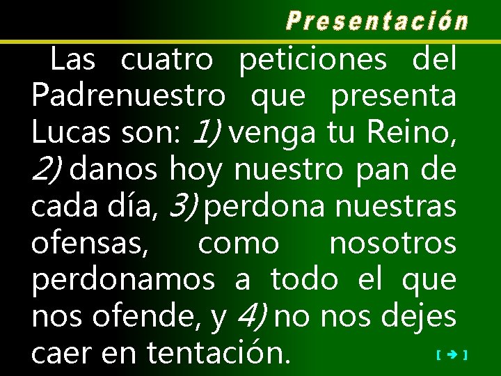 Las cuatro peticiones del Padrenuestro que presenta Lucas son: 1) venga tu Reino, 2)