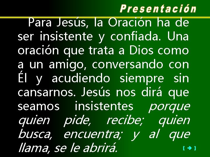 Para Jesús, la Oración ha de ser insistente y confiada. Una oración que trata