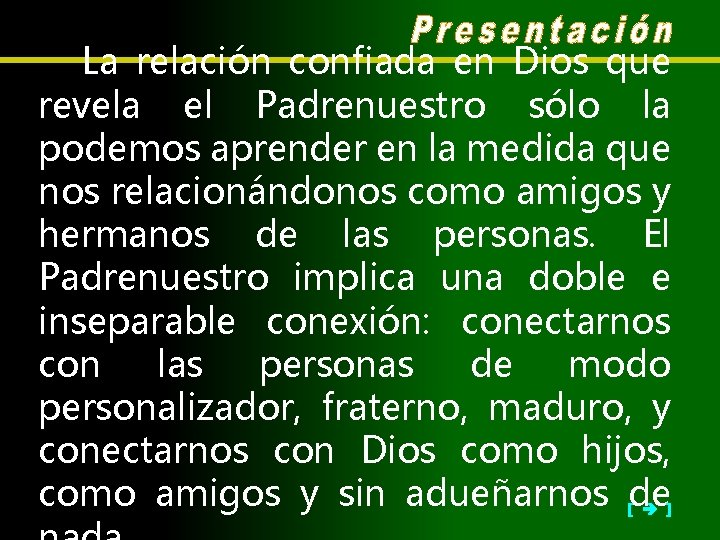 La relación confiada en Dios que revela el Padrenuestro sólo la podemos aprender en