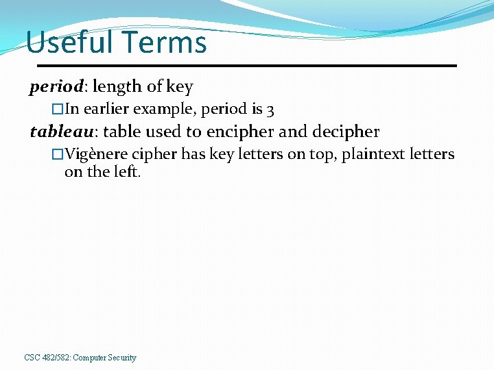 Useful Terms period: length of key �In earlier example, period is 3 tableau: table