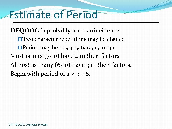 Estimate of Period OEQOOG is probably not a coincidence �Two character repetitions may be
