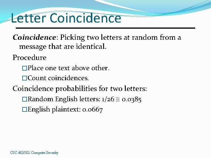 Letter Coincidence: Picking two letters at random from a message that are identical. Procedure