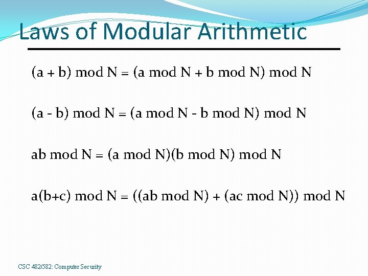 Laws of Modular Arithmetic (a + b) mod N = (a mod N +