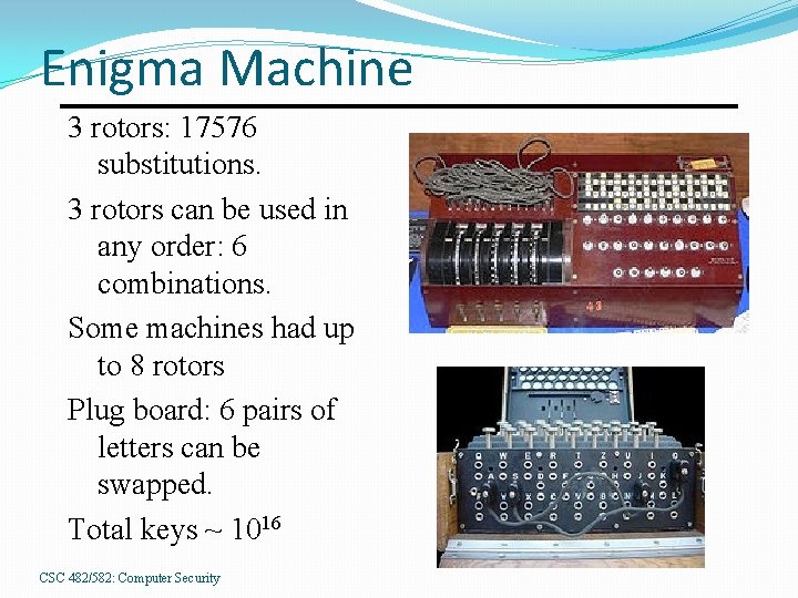 Enigma Machine 3 rotors: 17576 substitutions. 3 rotors can be used in any order:
