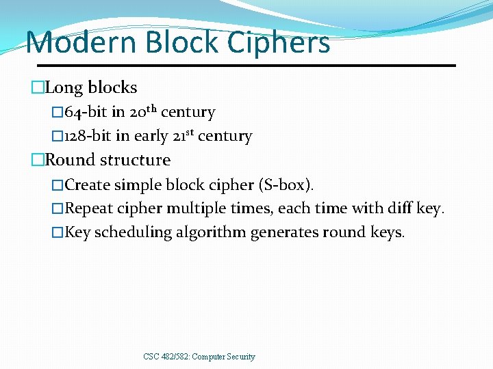 Modern Block Ciphers �Long blocks � 64 -bit in 20 th century � 128