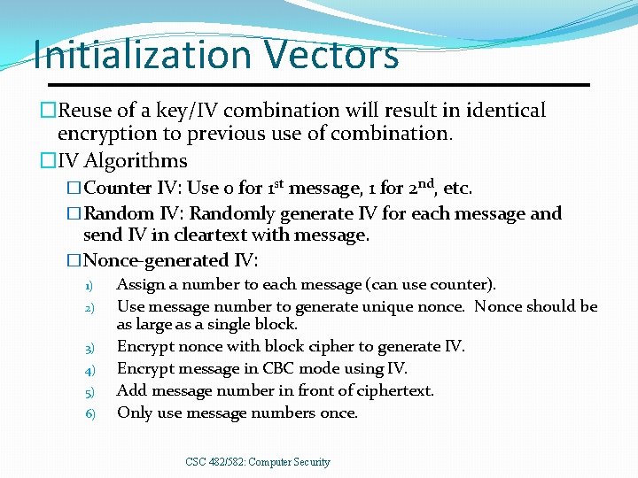 Initialization Vectors �Reuse of a key/IV combination will result in identical encryption to previous