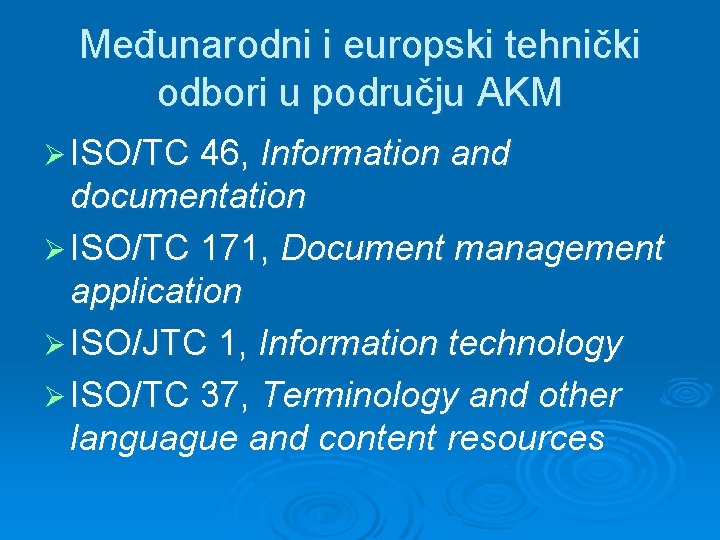 Međunarodni i europski tehnički odbori u području AKM Ø ISO/TC 46, Information and documentation
