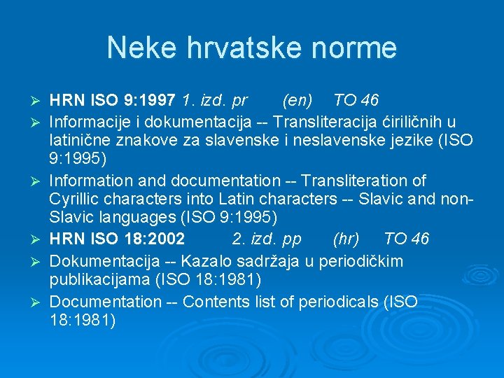 Neke hrvatske norme Ø Ø Ø HRN ISO 9: 1997 1. izd. pr (en)