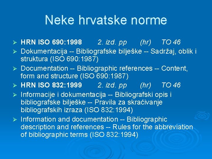 Neke hrvatske norme Ø Ø Ø HRN ISO 690: 1998 2. izd. pp (hr)