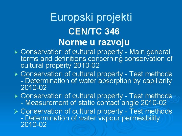 Europski projekti CEN/TC 346 Norme u razvoju Conservation of cultural property - Main general