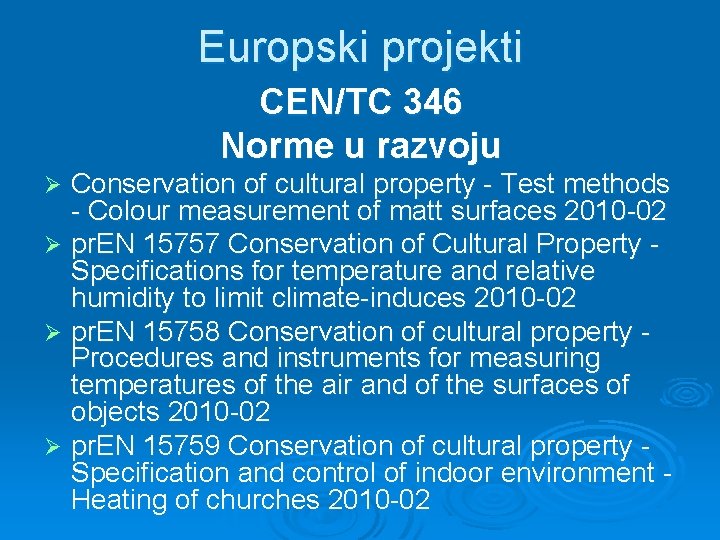 Europski projekti CEN/TC 346 Norme u razvoju Conservation of cultural property - Test methods