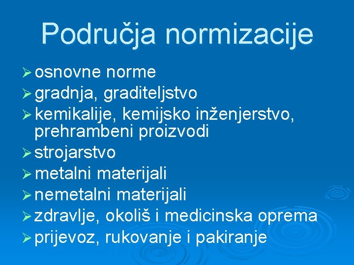 Područja normizacije Ø osnovne norme Ø gradnja, graditeljstvo Ø kemikalije, kemijsko inženjerstvo, prehrambeni proizvodi