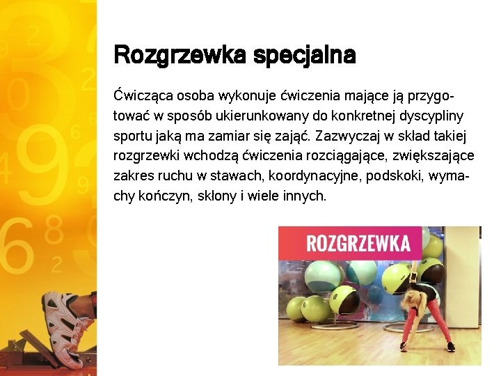 Rozgrzewka specjalna Ćwicząca osoba wykonuje ćwiczenia mające ją przygotować w sposób ukierunkowany do konkretnej