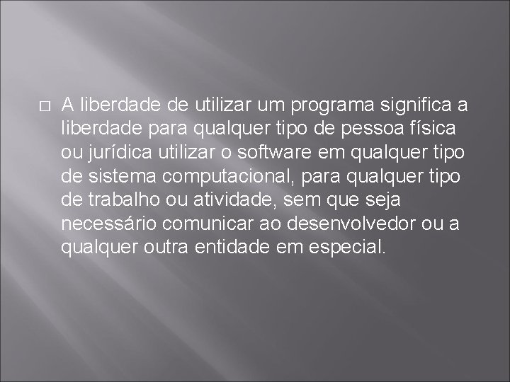 � A liberdade de utilizar um programa significa a liberdade para qualquer tipo de