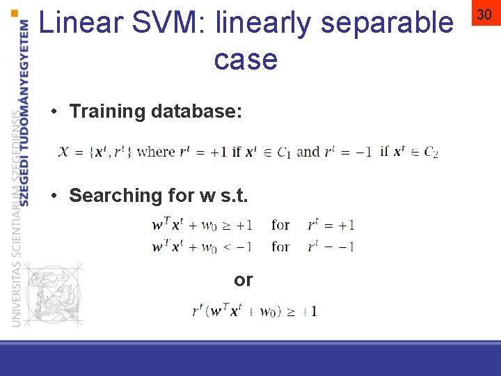 Linear SVM: linearly separable case • Training database: • Searching for w s. t.