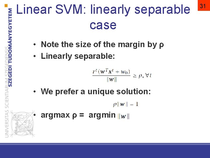 Linear SVM: linearly separable case • Note the size of the margin by ρ