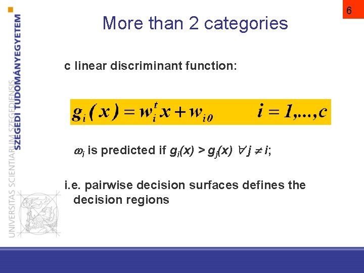 More than 2 categories c linear discriminant function: i is predicted if gi(x) >