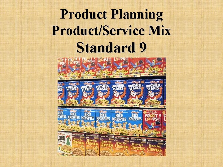 Product Planning Product/Service Mix Standard 9 