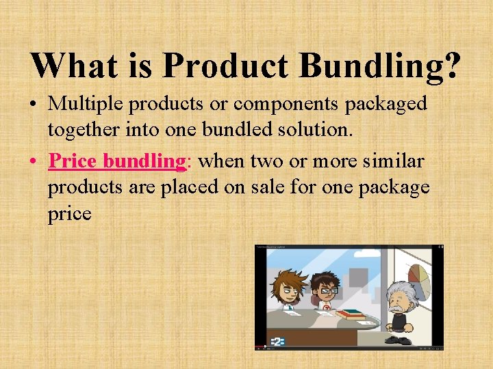 What is Product Bundling? • Multiple products or components packaged together into one bundled