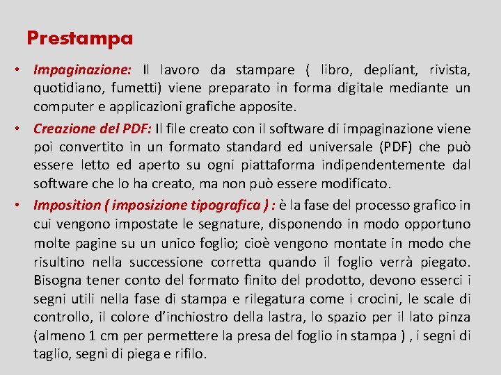 Prestampa • Impaginazione: Il lavoro da stampare ( libro, depliant, rivista, quotidiano, fumetti) viene