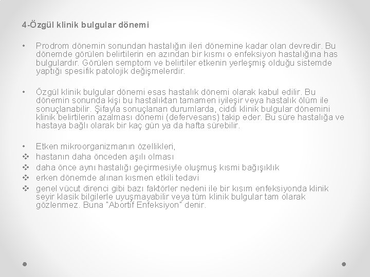 4 -Özgül klinik bulgular dönemi • Prodrom dönemin sonundan hastalığın ileri dönemine kadar olan