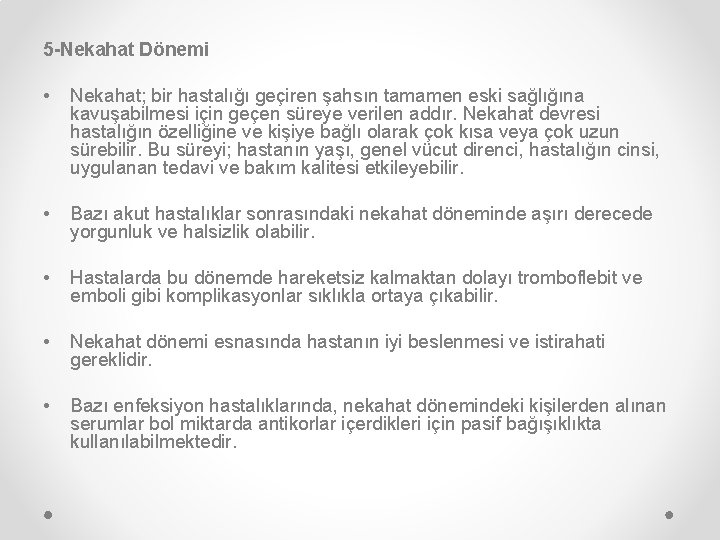 5 -Nekahat Dönemi • Nekahat; bir hastalığı geçiren şahsın tamamen eski sağlığına kavuşabilmesi için