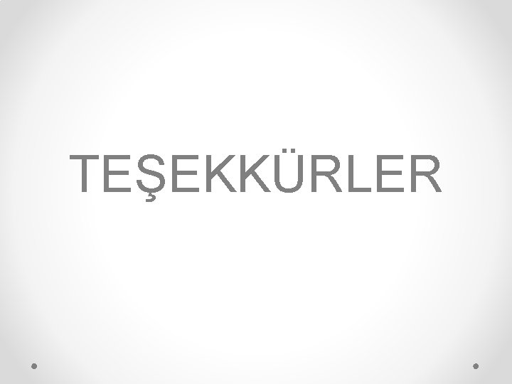 TEŞEKKÜRLER 