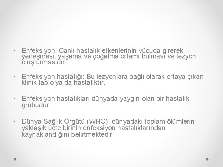  • Enfeksiyon: Canlı hastalık etkenlerinin vücuda girerek yerleşmesi, yaşama ve çoğalma ortamı bulması