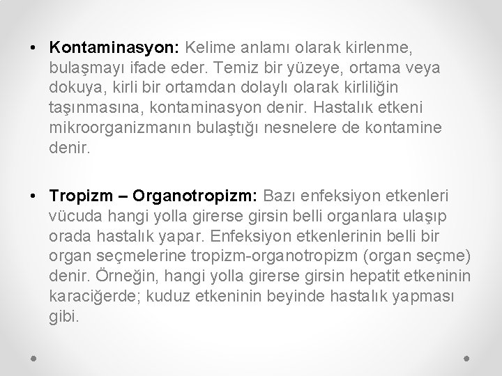  • Kontaminasyon: Kelime anlamı olarak kirlenme, bulaşmayı ifade eder. Temiz bir yüzeye, ortama