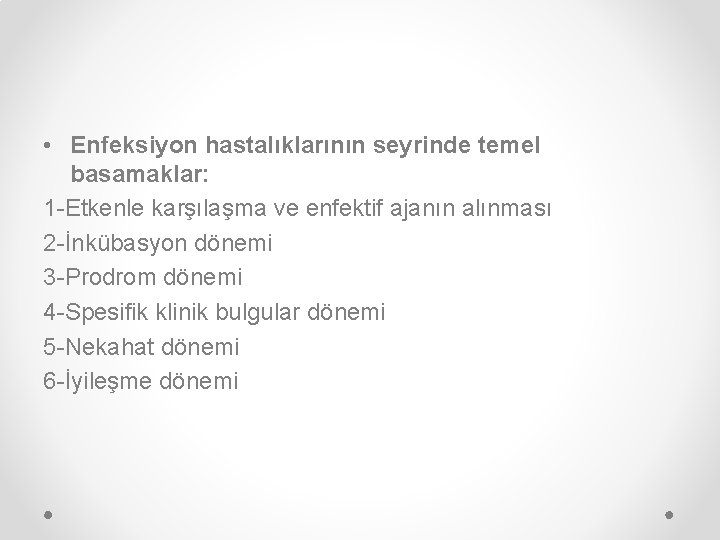  • Enfeksiyon hastalıklarının seyrinde temel basamaklar: 1 -Etkenle karşılaşma ve enfektif ajanın alınması