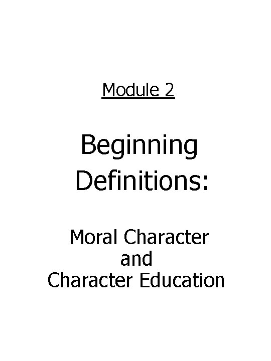 Module 2 Beginning Definitions: Moral Character and Character Education 