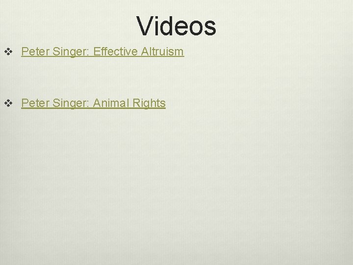 Videos v Peter Singer: Effective Altruism v Peter Singer: Animal Rights 