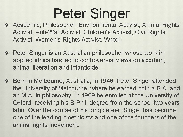 Peter Singer v Academic, Philosopher, Environmental Activist, Animal Rights Activist, Anti-War Activist, Children's Activist,