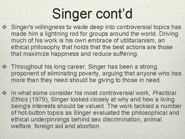 Singer cont’d v Singer's willingness to wade deep into controversial topics has made him