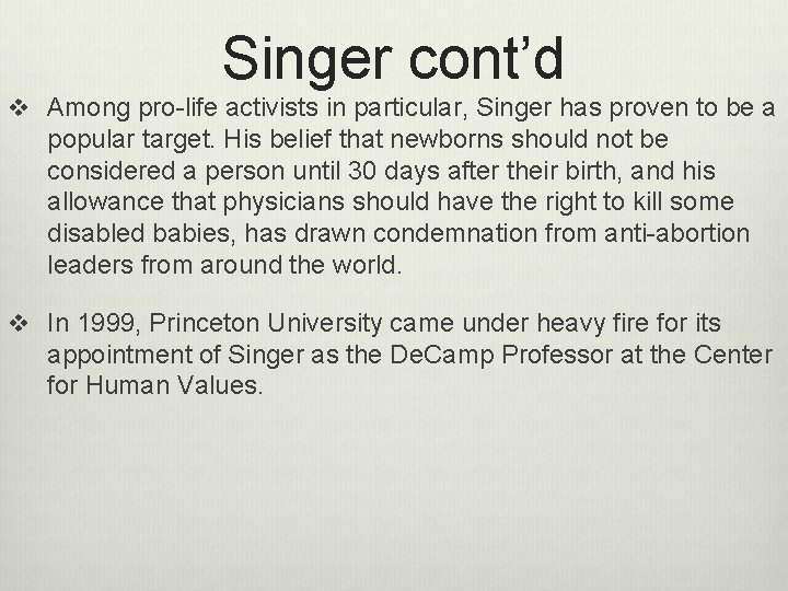 Singer cont’d v Among pro-life activists in particular, Singer has proven to be a