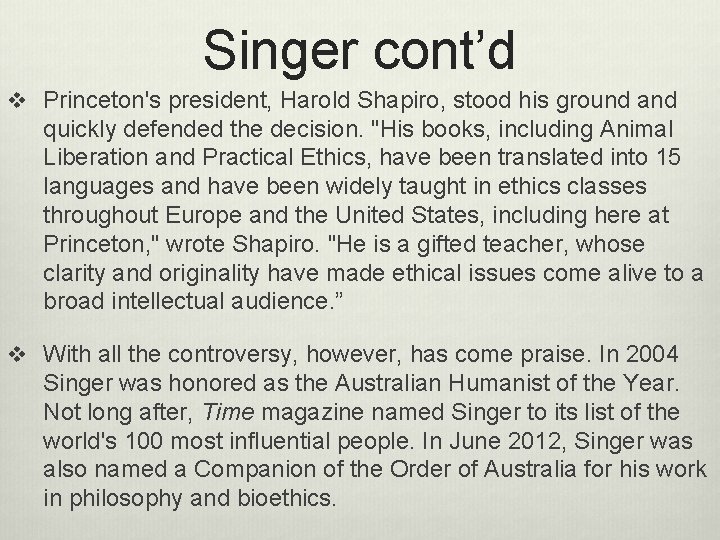 Singer cont’d v Princeton's president, Harold Shapiro, stood his ground and quickly defended the