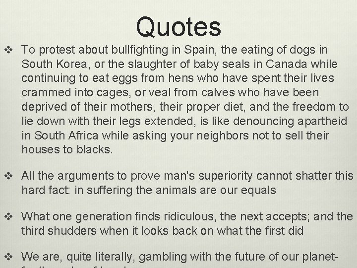 Quotes v To protest about bullfighting in Spain, the eating of dogs in South