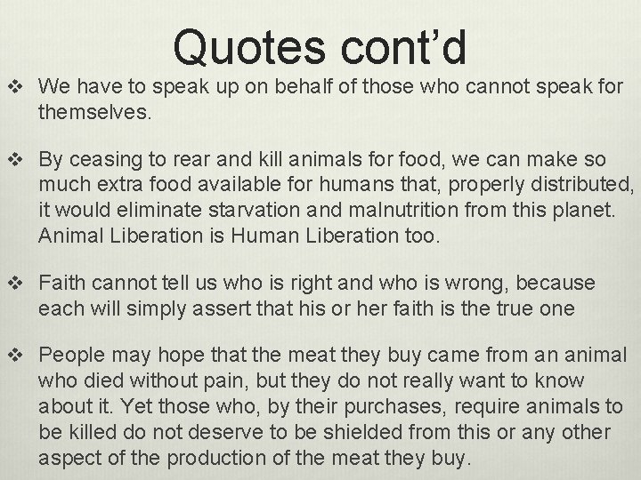 Quotes cont’d v We have to speak up on behalf of those who cannot