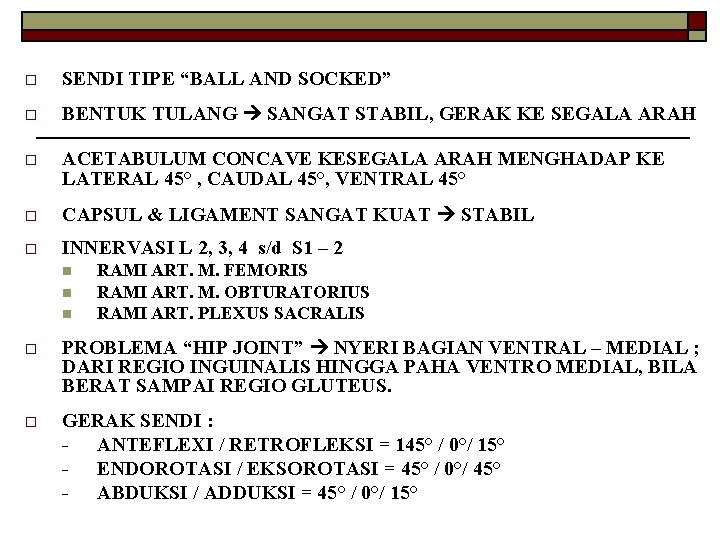 o SENDI TIPE “BALL AND SOCKED” o BENTUK TULANG SANGAT STABIL, GERAK KE SEGALA