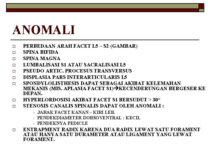 ANOMALI o o o o o PERBEDAAN ARAH FACET L 5 – S 2