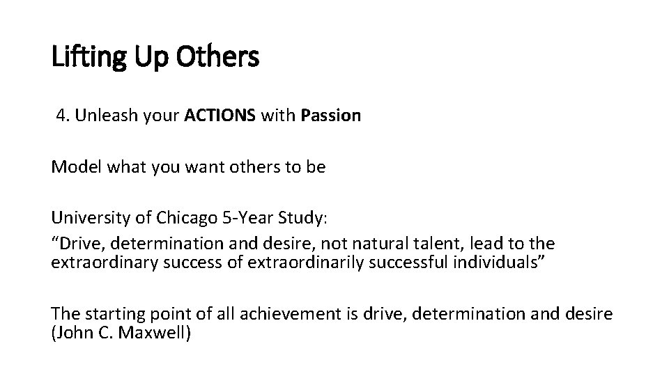 Lifting Up Others 4. Unleash your ACTIONS with Passion Model what you want others Lifting Up Others 4. Unleash your ACTIONS with Passion Model what you want others