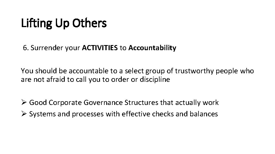 Lifting Up Others 6. Surrender your ACTIVITIES to Accountability You should be accountable to Lifting Up Others 6. Surrender your ACTIVITIES to Accountability You should be accountable to