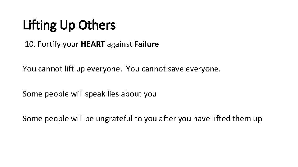 Lifting Up Others 10. Fortify your HEART against Failure You cannot lift up everyone. Lifting Up Others 10. Fortify your HEART against Failure You cannot lift up everyone.