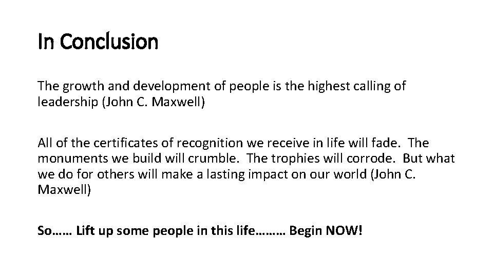 In Conclusion The growth and development of people is the highest calling of leadership In Conclusion The growth and development of people is the highest calling of leadership