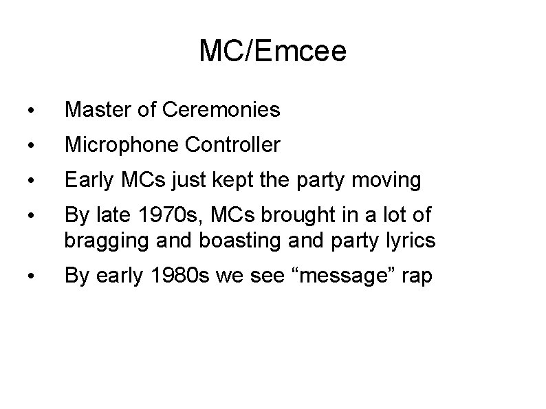 MC/Emcee • Master of Ceremonies • Microphone Controller • Early MCs just kept the