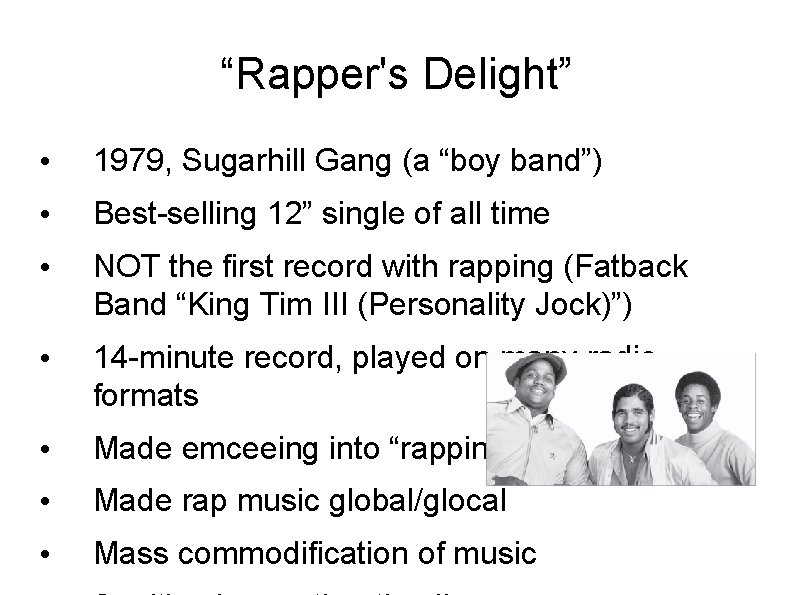 “Rapper's Delight” • 1979, Sugarhill Gang (a “boy band”) • Best-selling 12” single of